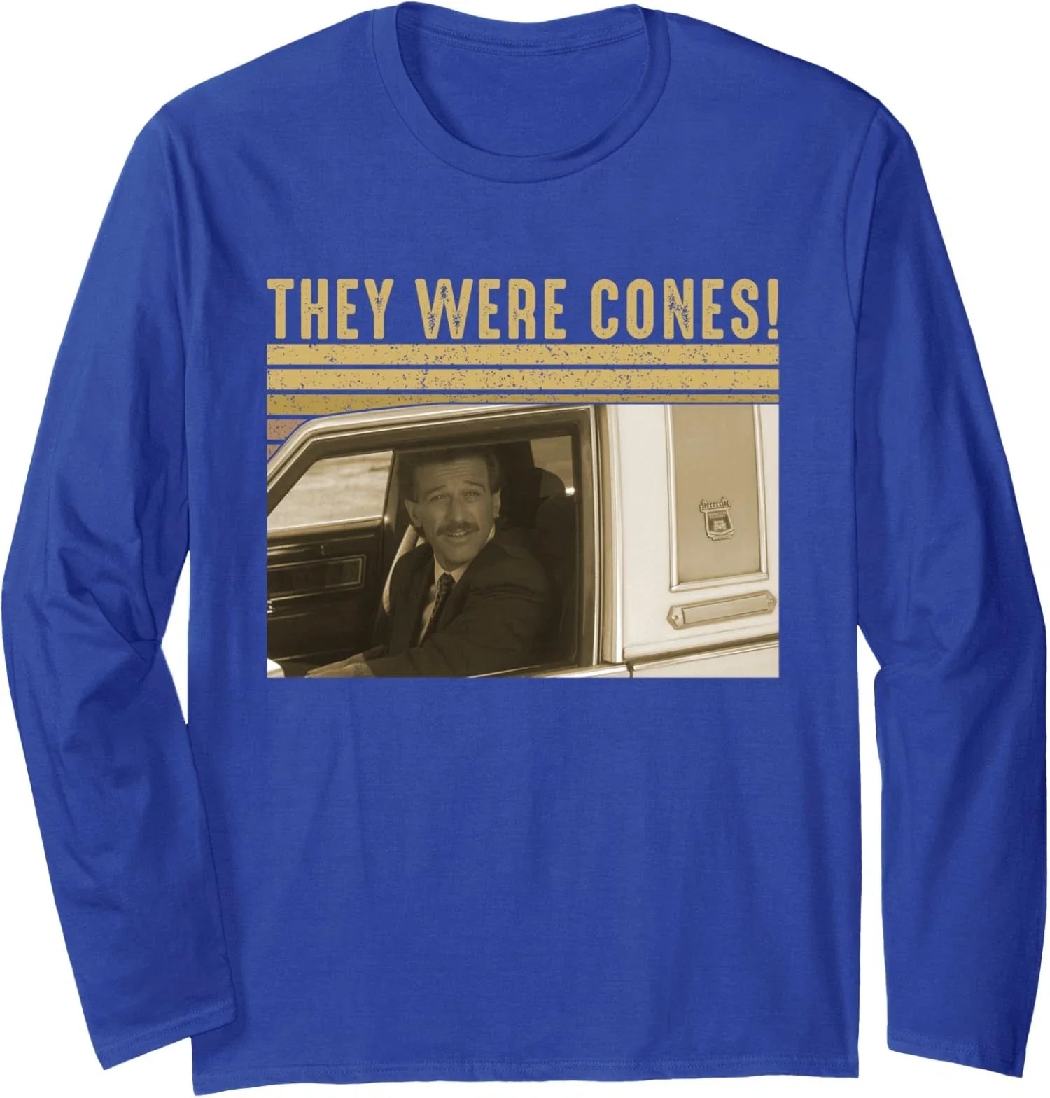 They Were Cones Retro Funny Quote Vintage Car Long Sleeve T-Shirt Unisex T-shirt, Sweatshirt, Hoodie, Long Sleeve Tee - T-Shirt, Sweatshirt, Hoodie