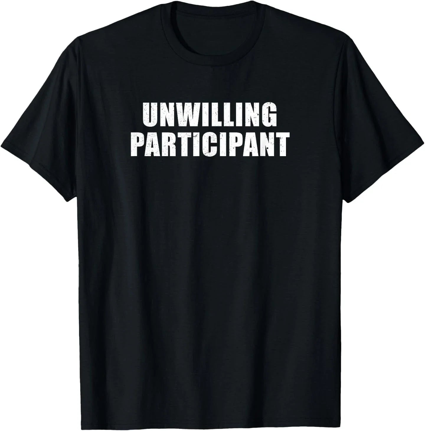 Unwilling Participant - Funny Introvert Minimalist Novelty T-Shirt Unisex T-shirt, Sweatshirt, Hoodie, Long Sleeve Tee - T-Shirt, Sweatshirt, Hoodie