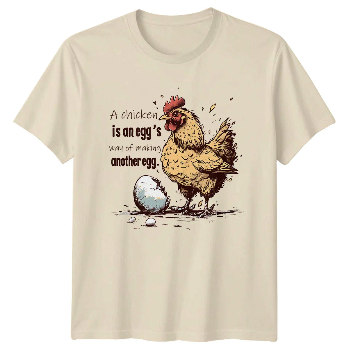 Chicken Egg Funny Quote T-Shirt "A chicken is an egg's way of making" Unisex T-shirt, Sweatshirt, Hoodie, Long Sleeve Tee - T-Shirt, Sweatshirt, Hoodie