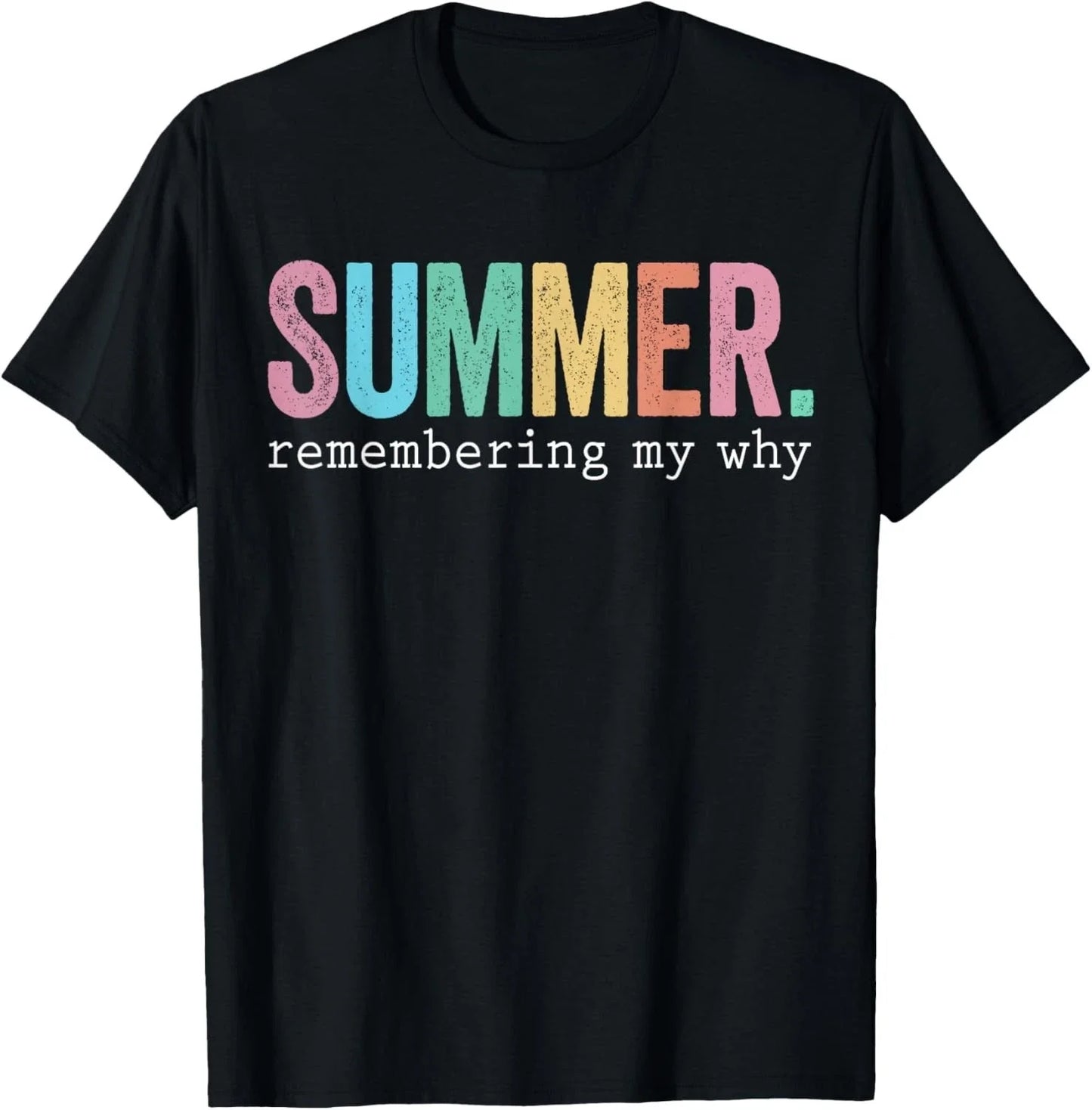 Summer Remembering My Why Funny Inspirational Quote T-Shirt Unisex T-shirt, Sweatshirt, Hoodie, Long Sleeve Tee - T-Shirt, Sweatshirt, Hoodie