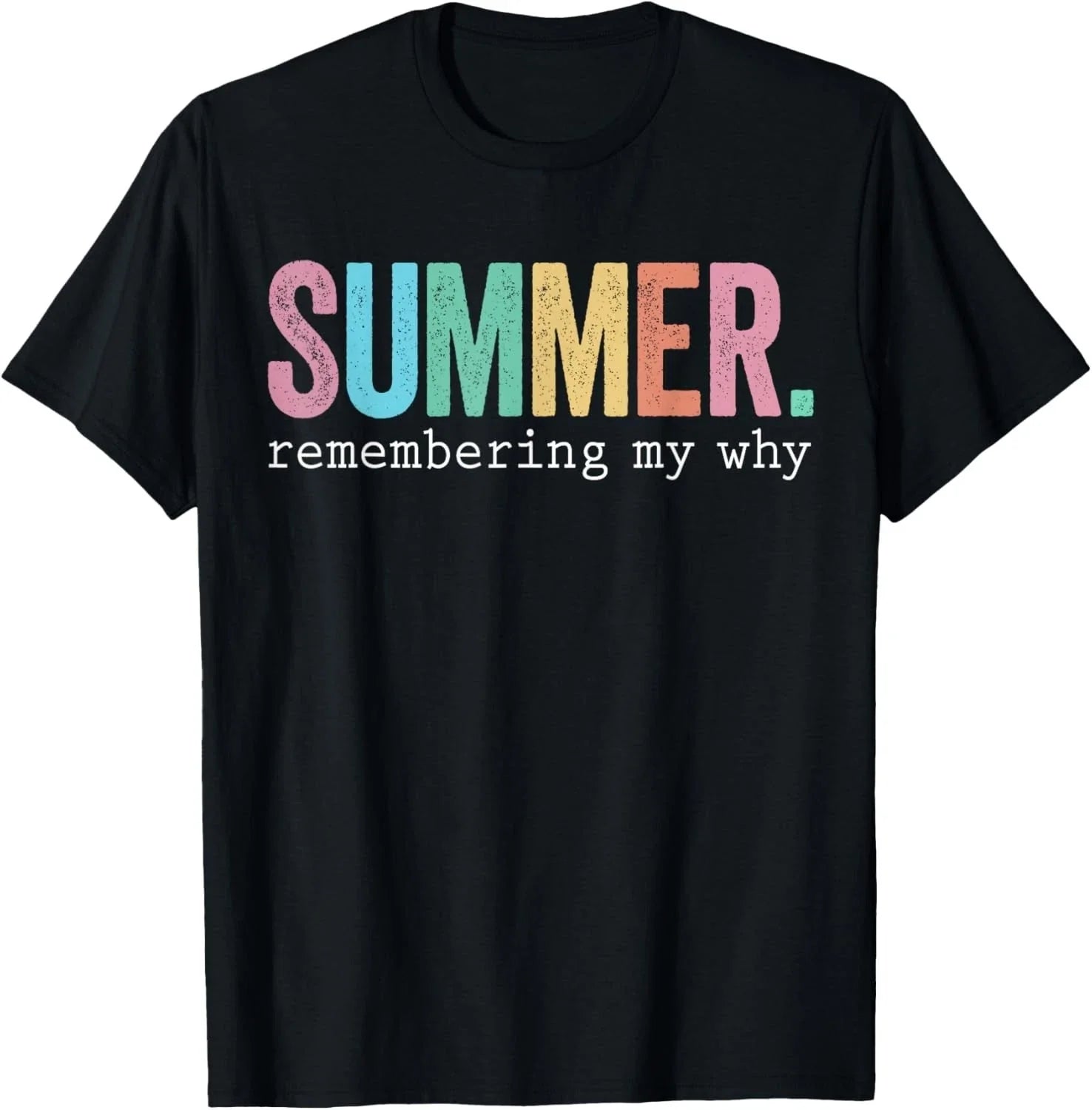 Summer Remembering My Why Funny Inspirational Quote T-Shirt Unisex T-shirt, Sweatshirt, Hoodie, Long Sleeve Tee - T-Shirt, Sweatshirt, Hoodie