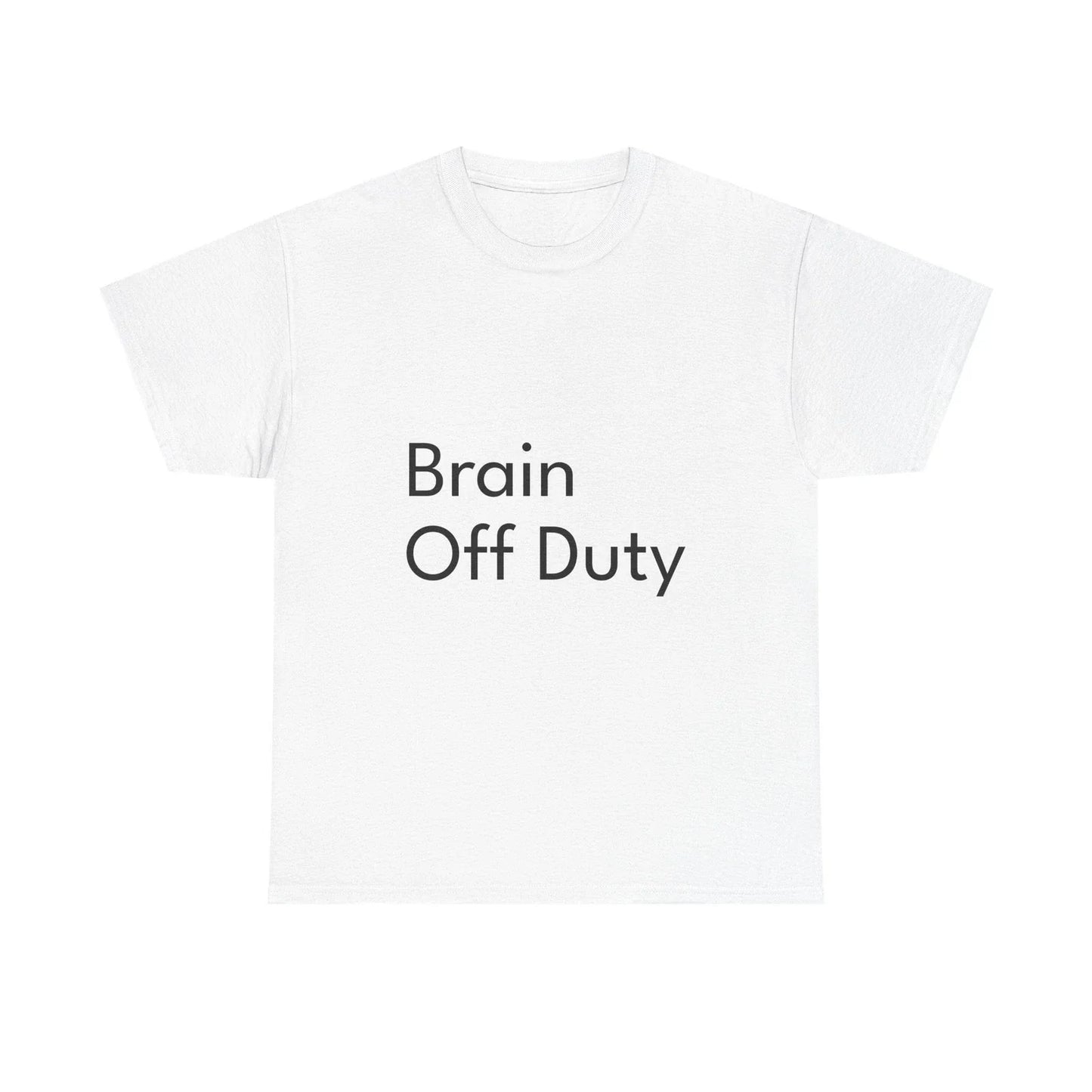 Brain Off Duty Shirt Funny Casual Graphic Tee Joke Gift Unisex T-shirt, Sweatshirt, Hoodie, Long Sleeve Tee - T-Shirt, Sweatshirt, Hoodie