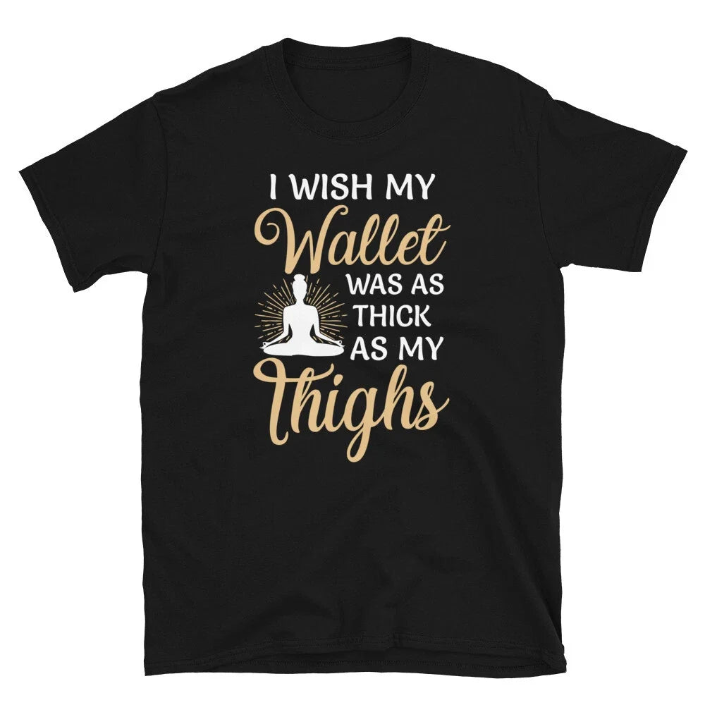 Thisck Thighs Sassy Sarcastic Yoga Joke Unisex T-shirt, Sweatshirt, Hoodie, Long Sleeve Tee - T-Shirt, Sweatshirt, Hoodie