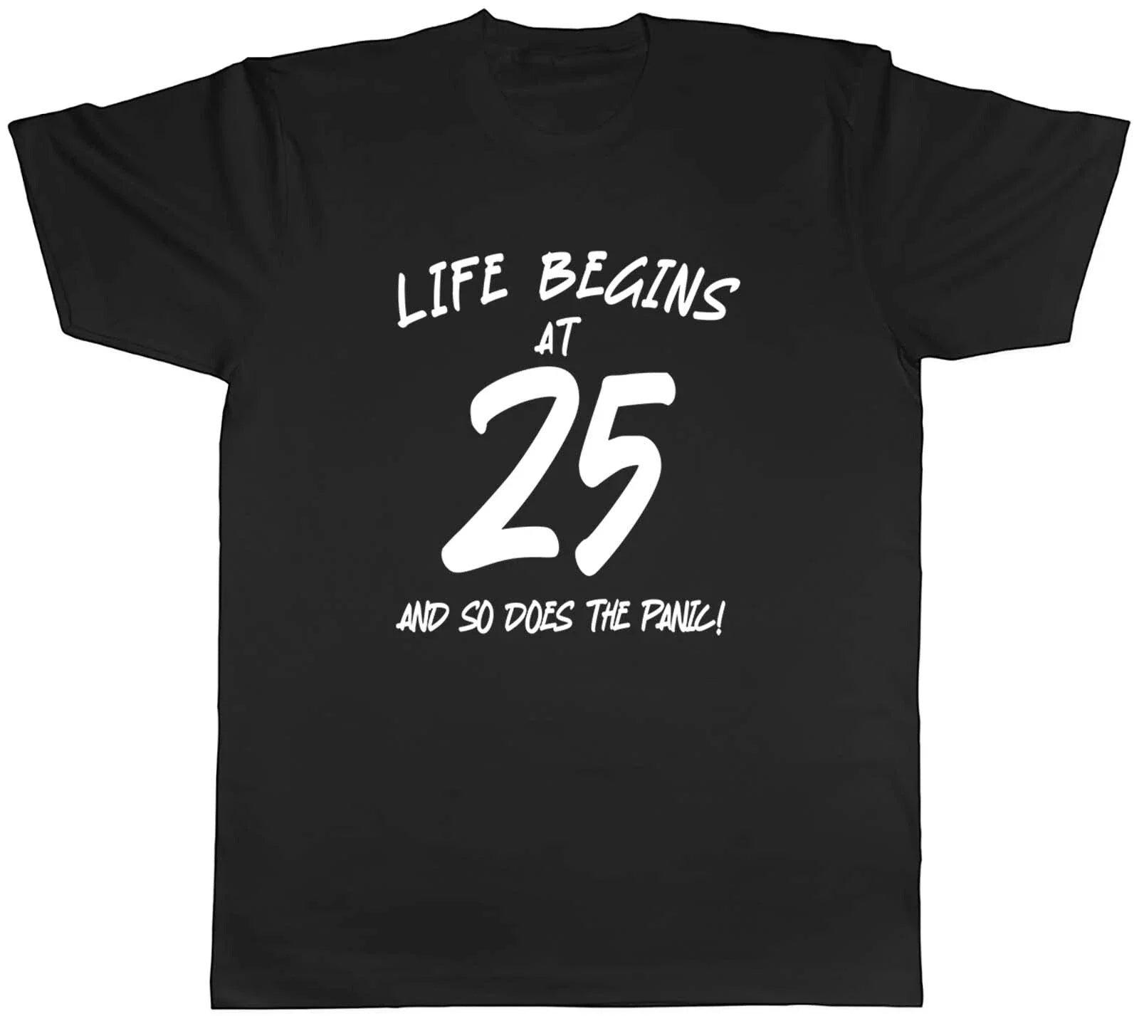 25th Birthday Mens T-Shirt Life Begins at 25 So Does the Panic Tee Gift Unisex T-shirt, Sweatshirt, Hoodie, Long Sleeve Tee - T-Shirt, Sweatshirt, Hoodie