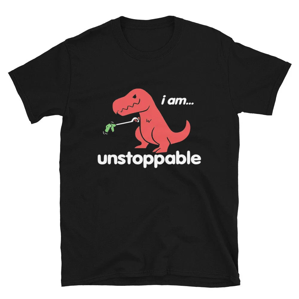 I am Unstopable Graphic Novelty Humor T-Shirt Unisex T-shirt, Sweatshirt, Hoodie, Long Sleeve Tee - T-Shirt, Sweatshirt, Hoodie