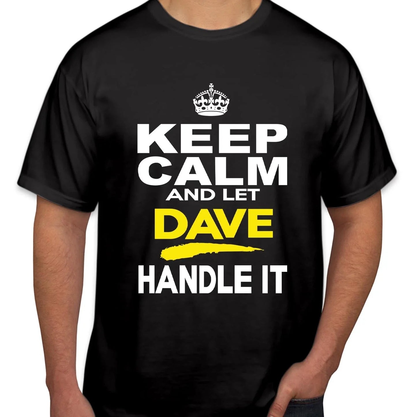 TSHIRT (2400) Keep Calm & Let Dave Handle It Funny Father's Day Dad Birthday Top Unisex T-shirt, Sweatshirt, Hoodie, Long Sleeve Tee - T-Shirt, Sweatshirt, Hoodie