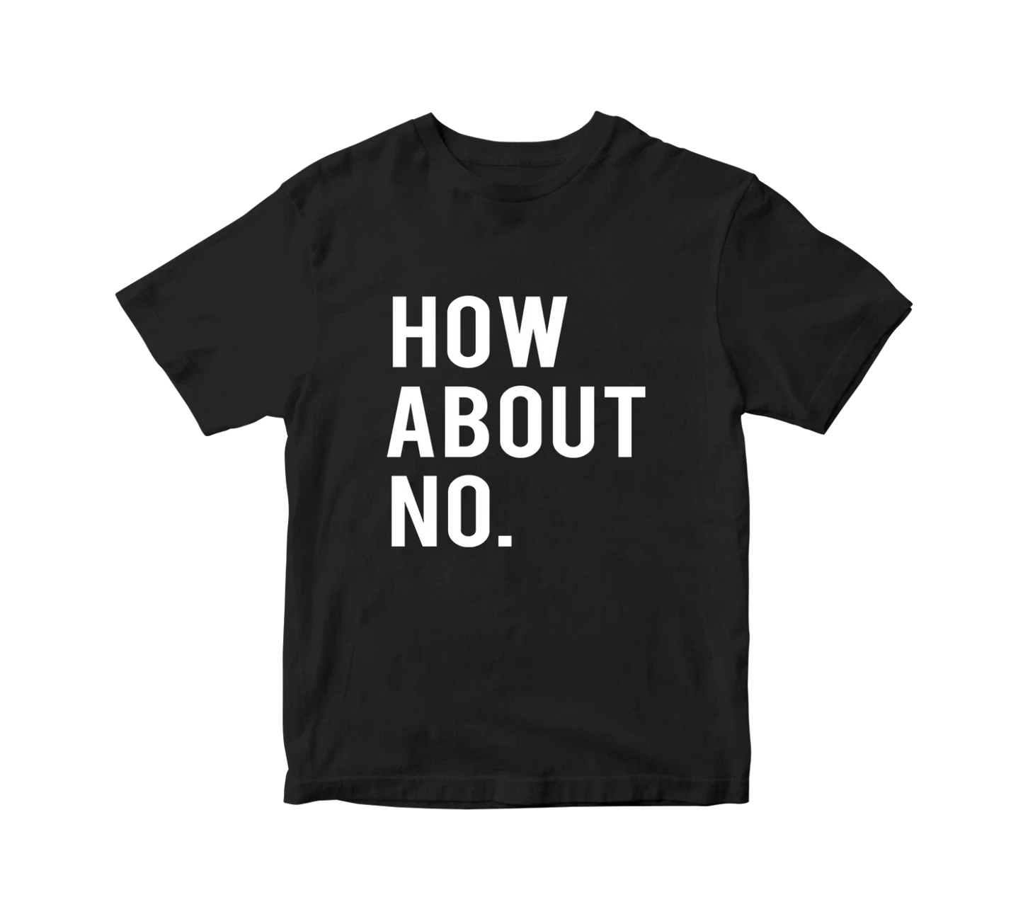 How About No T-Shirt Funny Slogan offensive Retro Hipster joke adult Gift Top Unisex T-shirt, Sweatshirt, Hoodie, Long Sleeve Tee - T-Shirt, Sweatshirt, Hoodie