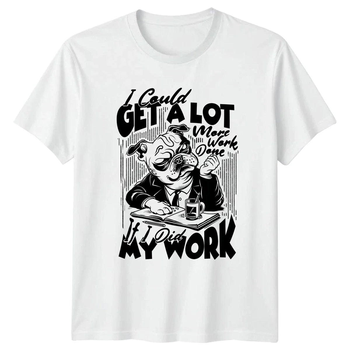 I Could Get A Lot More T-Shirt Lazy Dog Work Humor Birthday Gift For Him And Her Unisex T-shirt, Sweatshirt, Hoodie, Long Sleeve Tee - T-Shirt, Sweatshirt, Hoodie