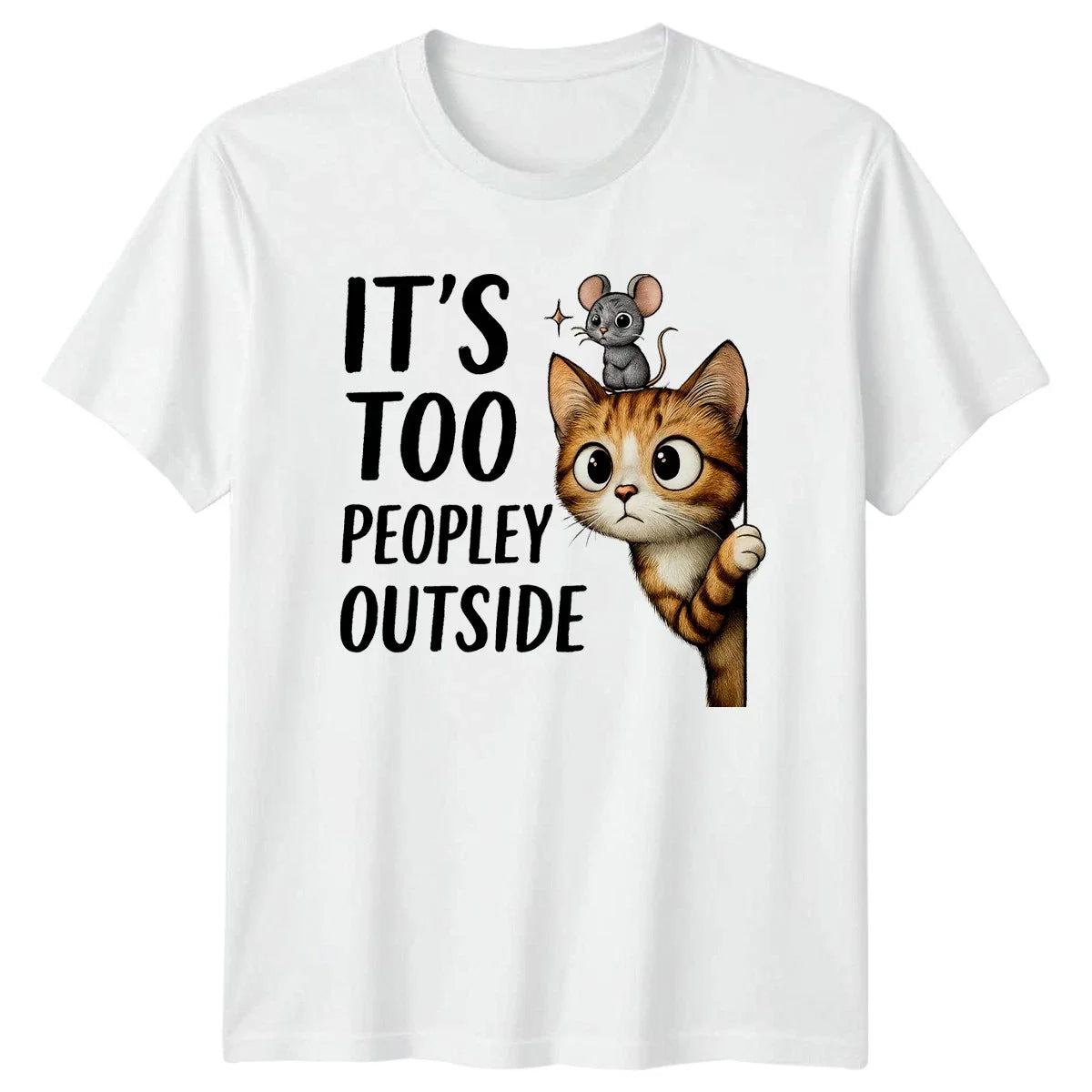 Its Too Peopley Outside T-Shirt Cat Mouse Introvert Birthday Gift For Him Unisex T-shirt, Sweatshirt, Hoodie, Long Sleeve Tee - T-Shirt, Sweatshirt, Hoodie