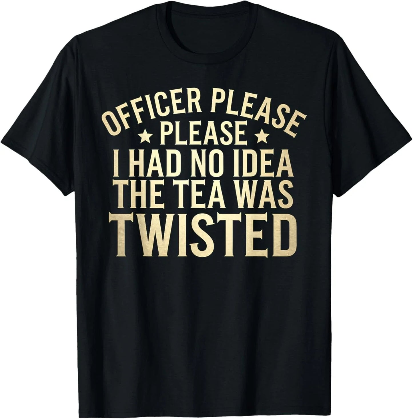 Twisted Tea Officer Please I Had No Idea The Tea Was Twisted T-Shirt Unisex T-shirt, Sweatshirt, Hoodie, Long Sleeve Tee - T-Shirt, Sweatshirt, Hoodie