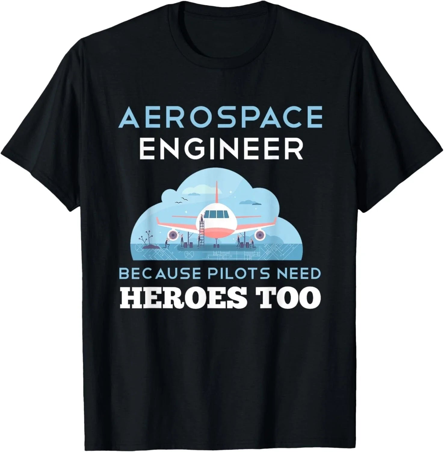 Aerospace Engineer Shirt Funny Aerospace Engineering Gift Unisex T-Shirt Unisex T-shirt, Sweatshirt, Hoodie, Long Sleeve Tee - T-Shirt, Sweatshirt, Hoodie