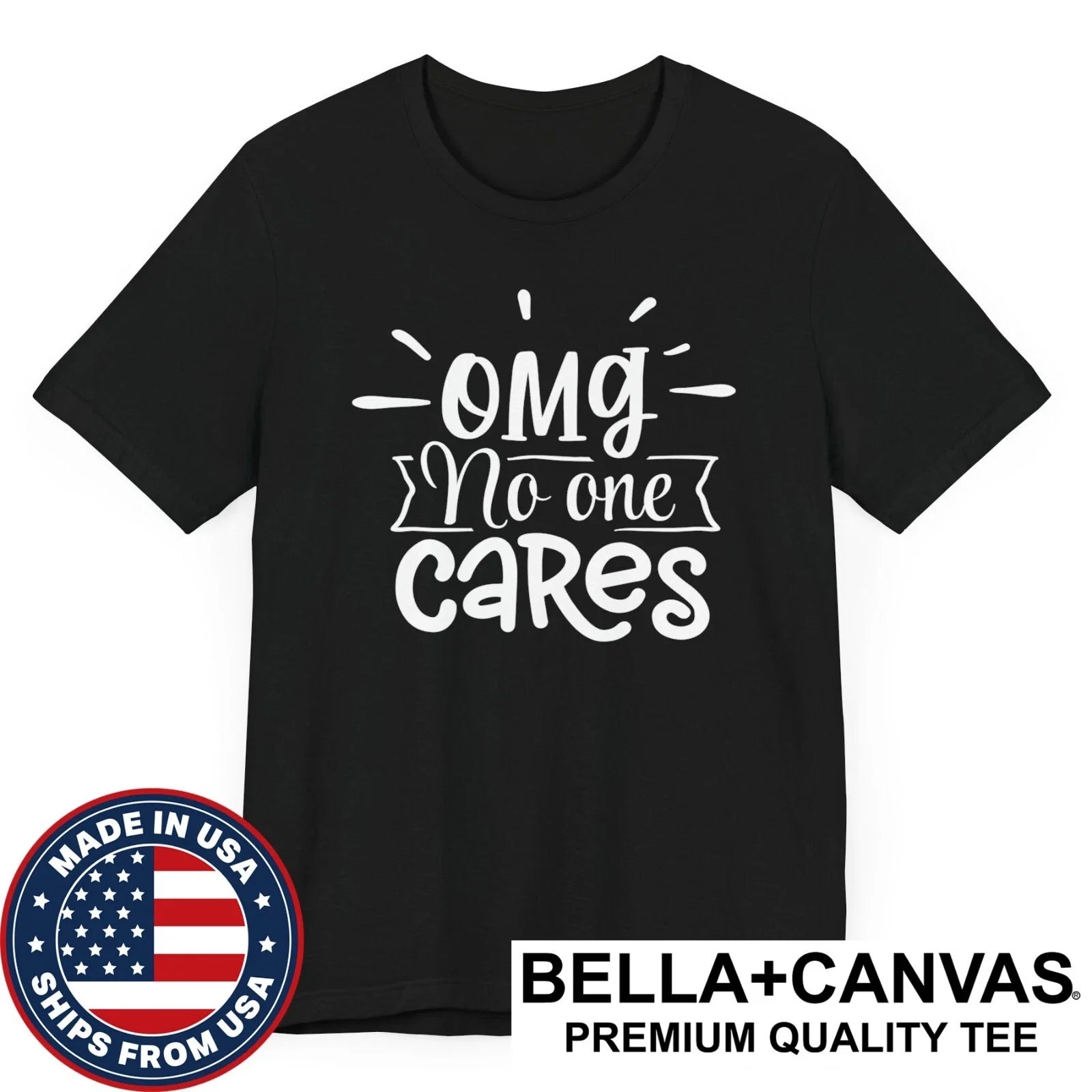 OMG No One Cares Funny Sarcastic Rude Unisex T-Shirt Unisex T-shirt, Sweatshirt, Hoodie, Long Sleeve Tee - T-Shirt, Sweatshirt, Hoodie