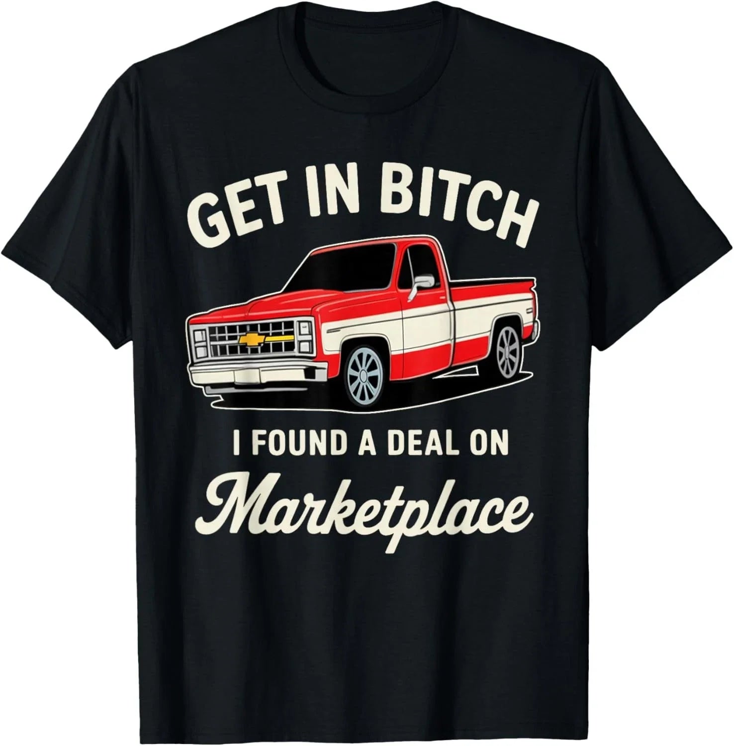 Get in Bitch I Found A Deal On Marketplace Gift Unisex T-Shirt Unisex T-shirt, Sweatshirt, Hoodie, Long Sleeve Tee - T-Shirt, Sweatshirt, Hoodie