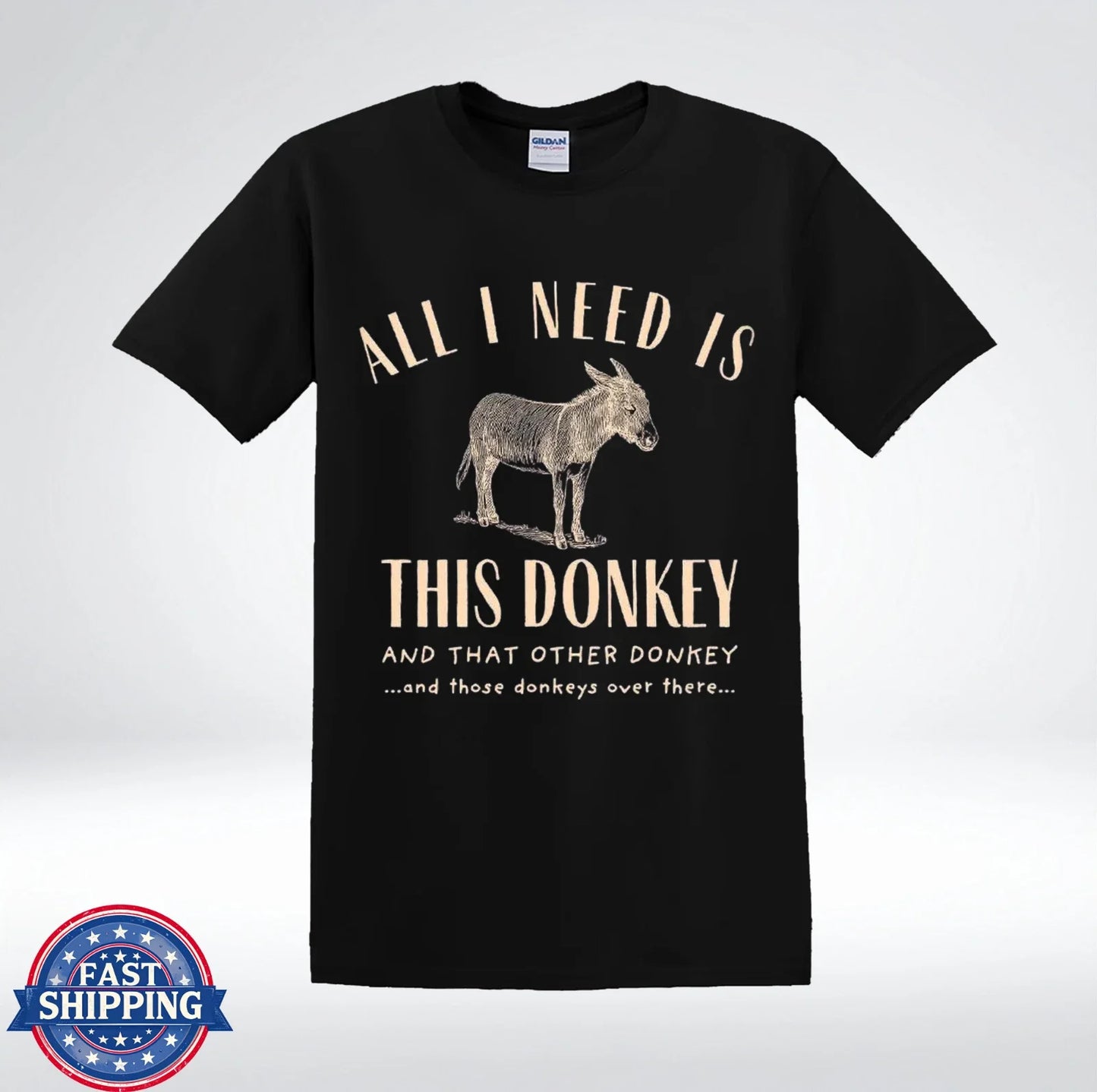All I Need Is This Donkey Funny Sarcastic Quote Graphic T-Shirt Unisex T-shirt, Sweatshirt, Hoodie, Long Sleeve Tee - T-Shirt, Sweatshirt, Hoodie