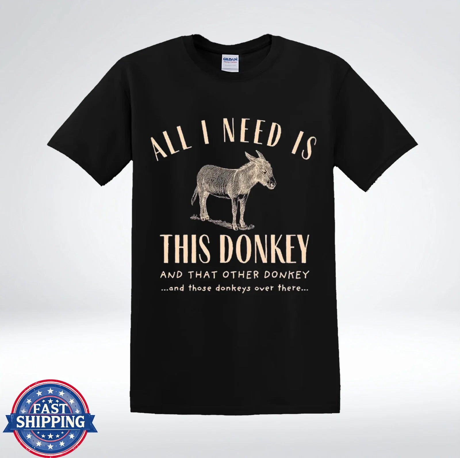All I Need Is This Donkey Funny Sarcastic Quote Graphic T-Shirt Unisex T-shirt, Sweatshirt, Hoodie, Long Sleeve Tee - T-Shirt, Sweatshirt, Hoodie