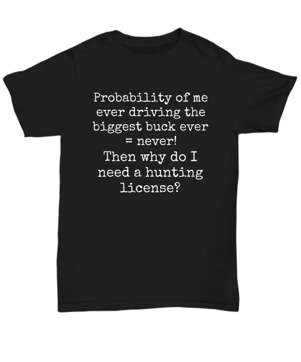 Funny Buck Hunting T-Shirt-Cotton Casual Wear For Him-For Her-Silly-Sarcastic Hu Unisex T-shirt, Sweatshirt, Hoodie, Long Sleeve Tee - T-Shirt, Sweatshirt, Hoodie