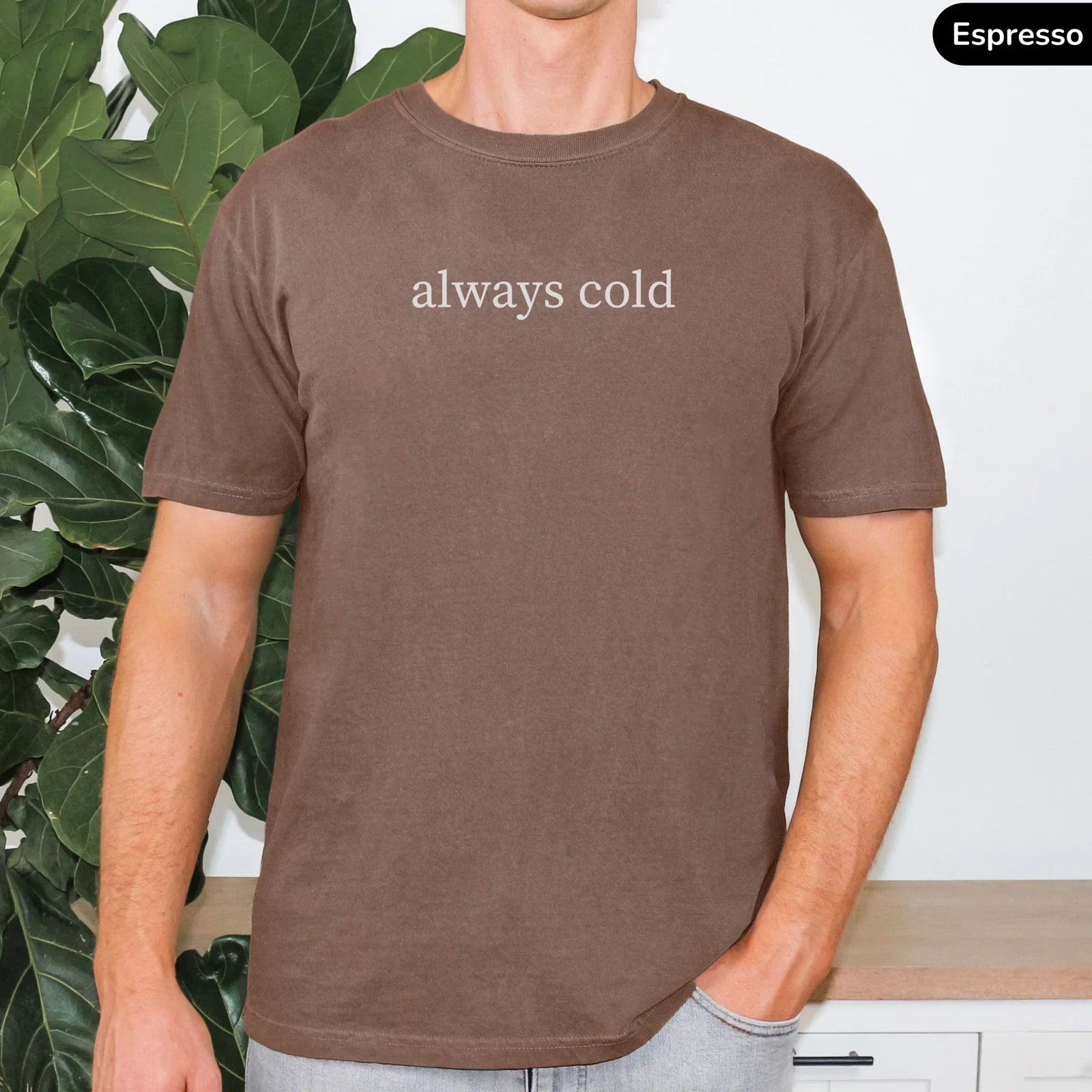 Always Cold Shirt Funny Quote Unisex TShirt Oddly Specific Humor Tee Meme Gift Unisex T-shirt, Sweatshirt, Hoodie, Long Sleeve Tee - T-Shirt, Sweatshirt, Hoodie