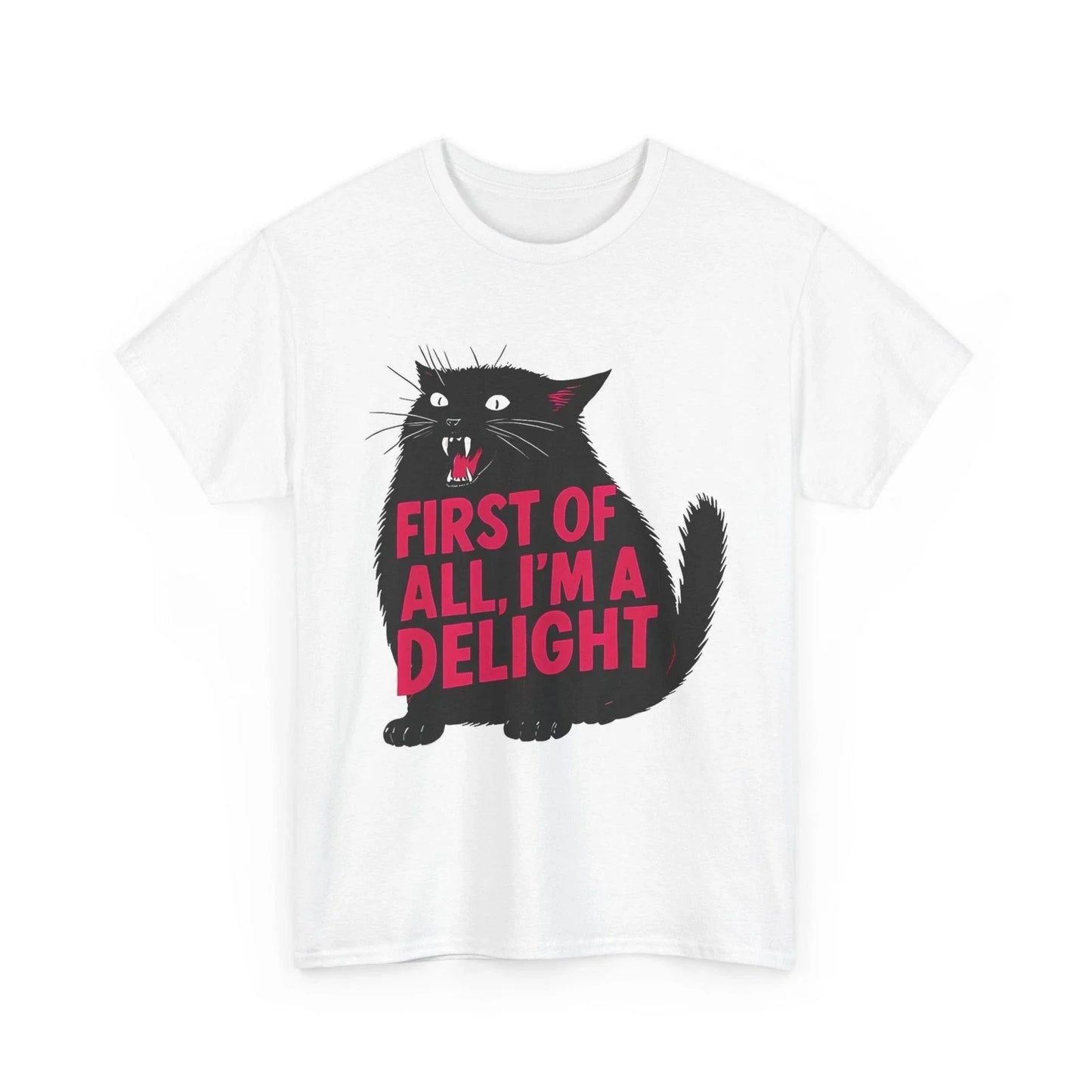 First of All I'm a Delight Shirt, Roaring Black Cat Funny Saying Shirt Unisex T-shirt, Sweatshirt, Hoodie, Long Sleeve Tee - T-Shirt, Sweatshirt, Hoodie