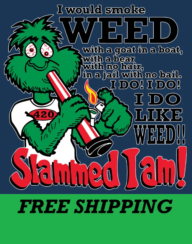 T-SHIRT--WEED-SLAMMED I AM Unisex T-shirt, Sweatshirt, Hoodie, Long Sleeve Tee - T-Shirt, Sweatshirt, Hoodie