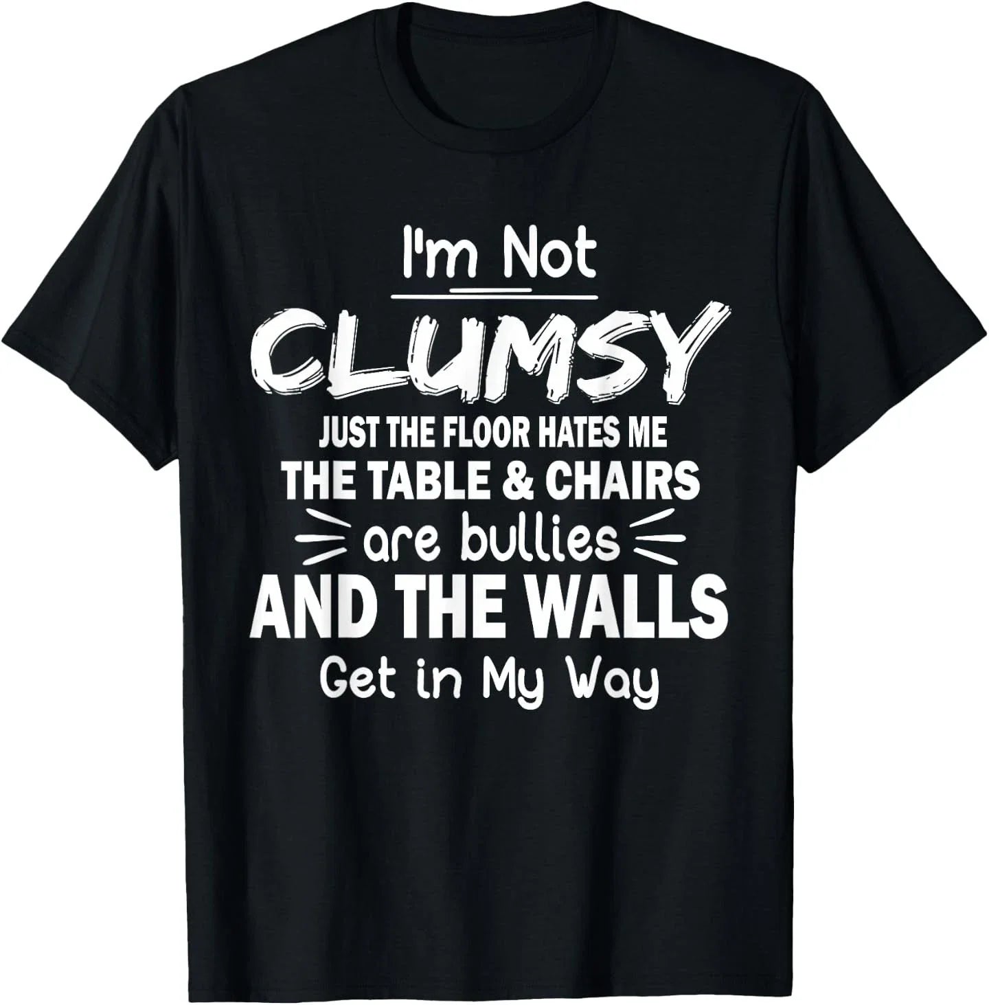 I'm Not Clumsy Funny Quote Sarcastic Men Women Boys Girls T-Shirt Unisex T-shirt, Sweatshirt, Hoodie, Long Sleeve Tee - T-Shirt, Sweatshirt, Hoodie