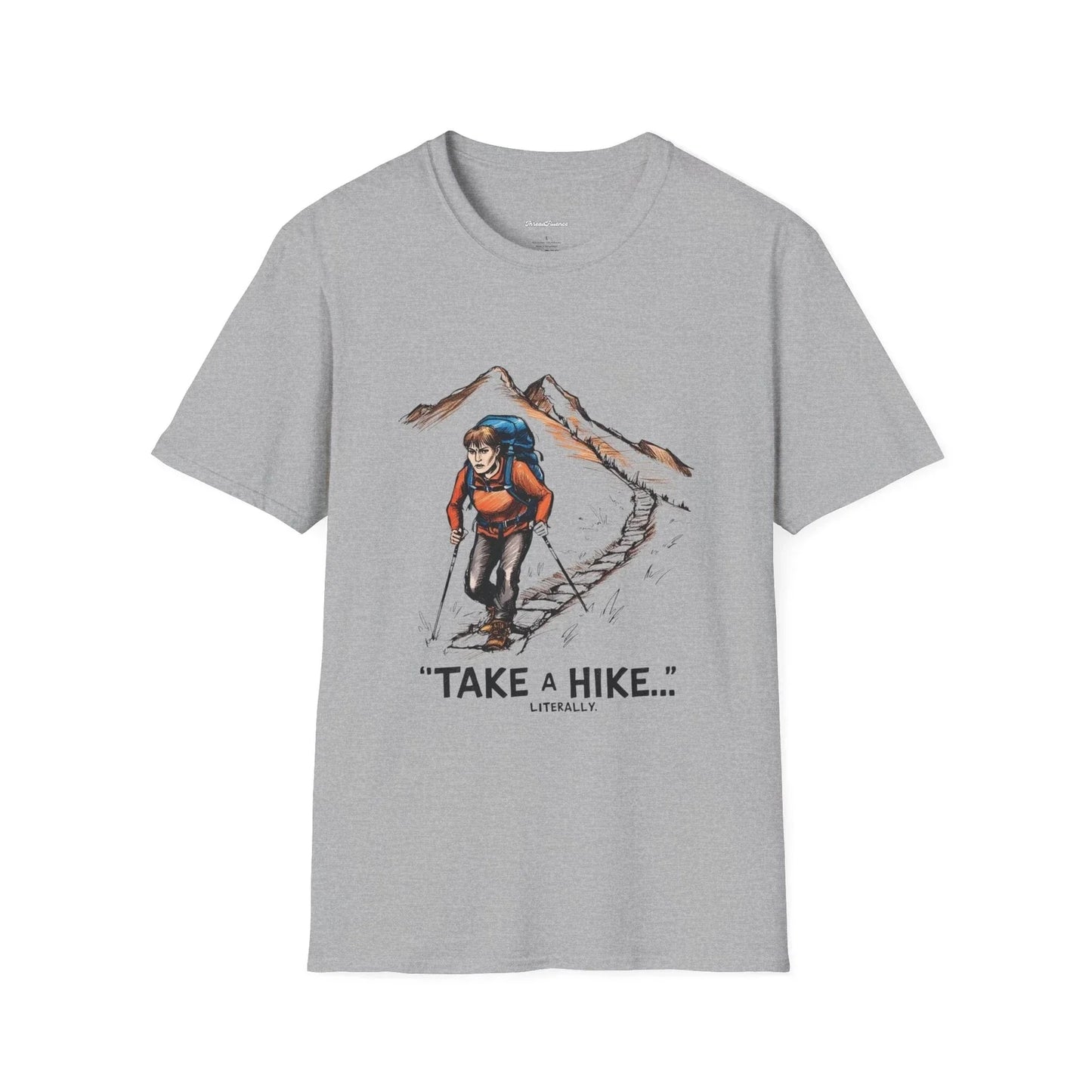 Hiking T-Shirt, Take a Hike Literally, Funny Sarcastic Tee, Outdoor Adventure Unisex T-shirt, Sweatshirt, Hoodie, Long Sleeve Tee - T-Shirt, Sweatshirt, Hoodie