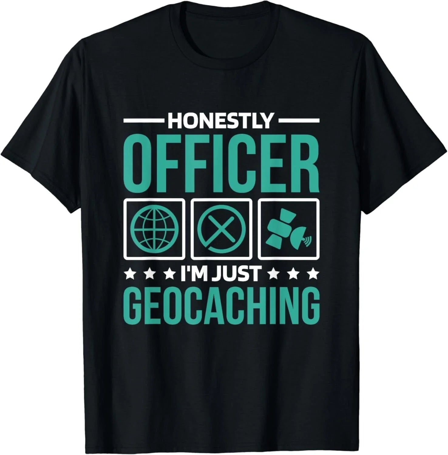 Honestly Officer I_M Just Geocaching_ Geocacher and Geocach Gift Unisex T-Shirt Unisex T-shirt, Sweatshirt, Hoodie, Long Sleeve Tee - T-Shirt, Sweatshirt, Hoodie