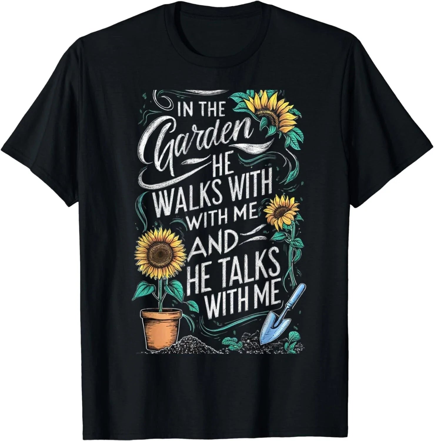 In The Garden He Walks With Me And He Talks With Me Funny Gift Unisex T-Shirt Unisex T-shirt, Sweatshirt, Hoodie, Long Sleeve Tee - T-Shirt, Sweatshirt, Hoodie