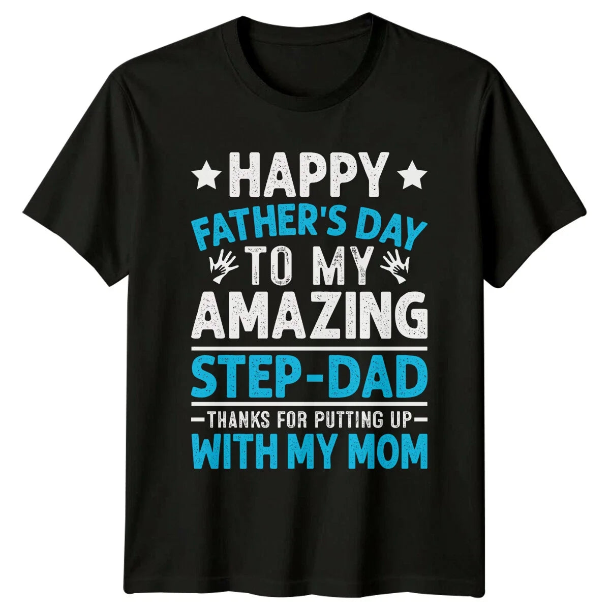 Happy Father's Day Amazing Step-Dad Thanks Mom T-Shirt Unisex T-shirt, Sweatshirt, Hoodie, Long Sleeve Tee - T-Shirt, Sweatshirt, Hoodie