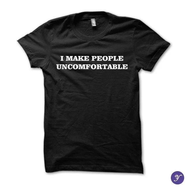 I Make People Uncomfortable tshirt - funny introvert tshirt Unisex T-shirt, Sweatshirt, Hoodie, Long Sleeve Tee - T-Shirt, Sweatshirt, Hoodie