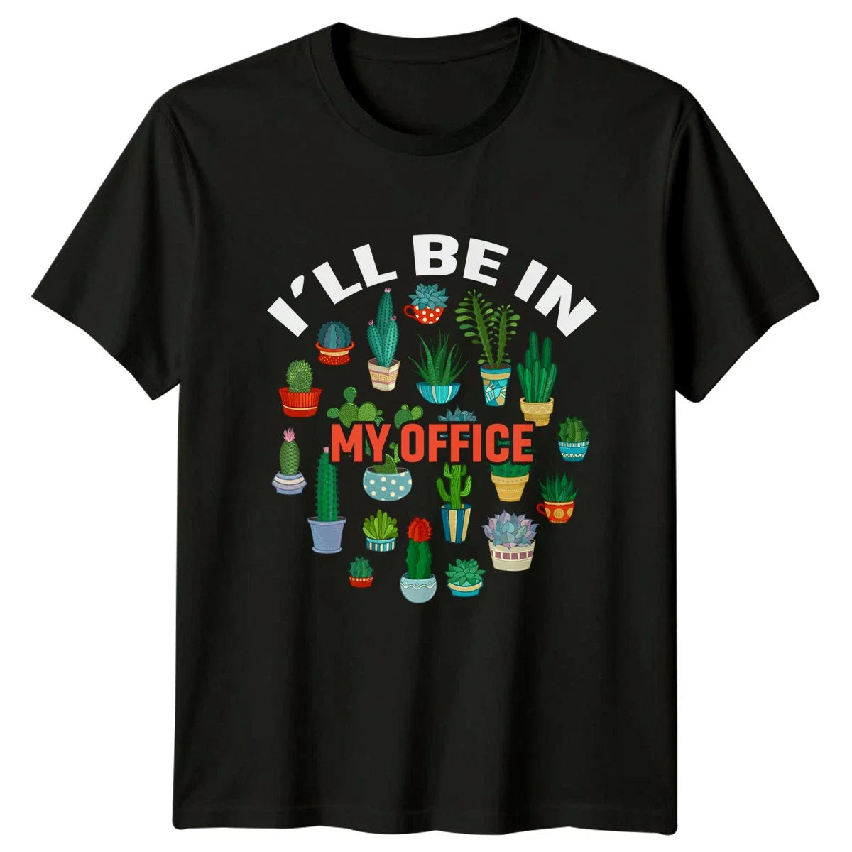 Ill Be In My Office T-Shirt Succulents Gardening Gift For Him And Her Unisex T-shirt, Sweatshirt, Hoodie, Long Sleeve Tee - T-Shirt, Sweatshirt, Hoodie