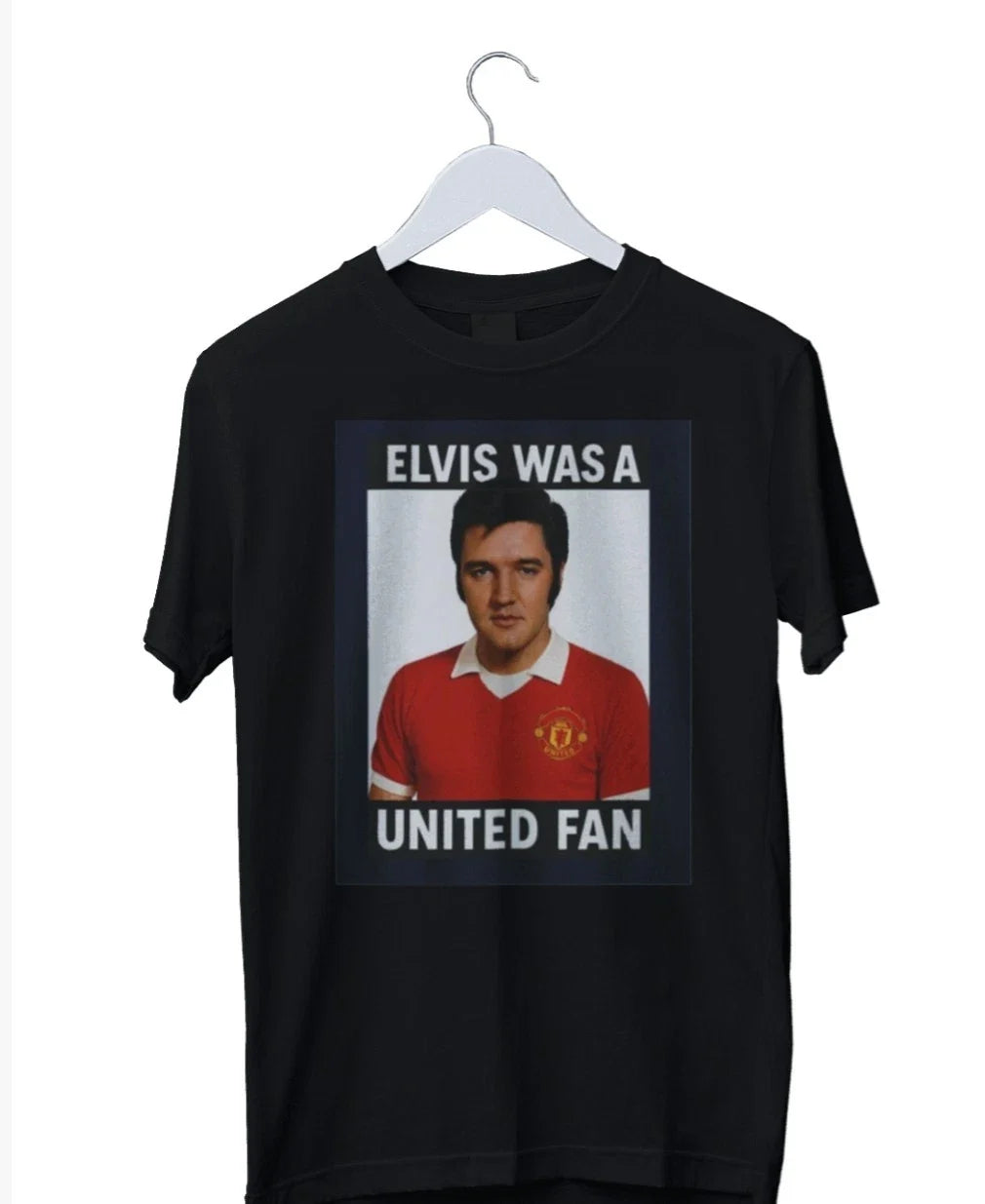 Elvis Presley Was A United Fan Graphic Print Unisex T-Shirt S M L XL 2 3 4 XL Unisex T-shirt, Sweatshirt, Hoodie, Long Sleeve Tee - T-Shirt, Sweatshirt, Hoodie