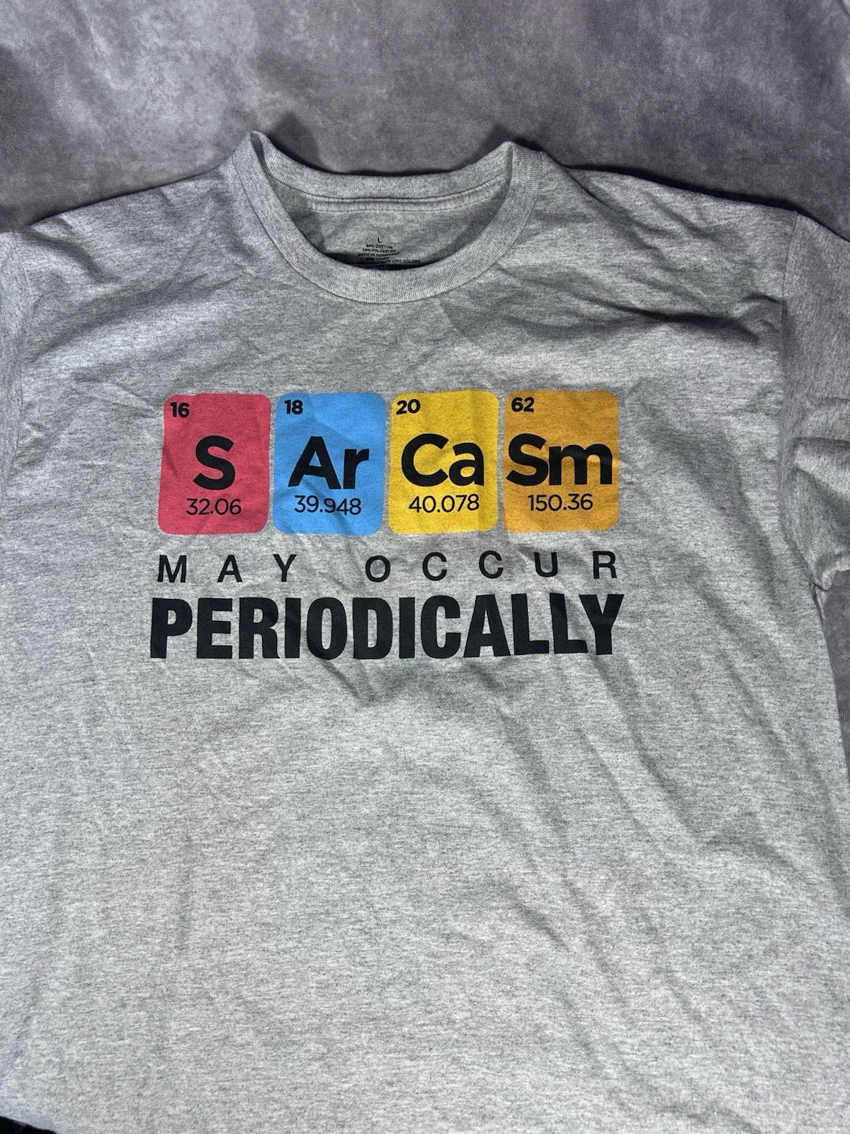 Sarcasm May Occur Periodically Tee Large Gray Funny Science Shirt NWOT Unisex T-shirt, Sweatshirt, Hoodie, Long Sleeve Tee - T-Shirt, Sweatshirt, Hoodie