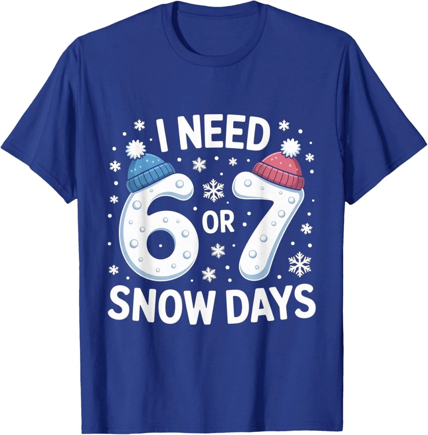 I Need 67 Snow Days Meme Winter Humor Freeze Vibe Unisex T-Shirt Unisex T-shirt, Sweatshirt, Hoodie, Long Sleeve Tee - T-Shirt, Sweatshirt, Hoodie