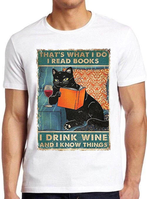 That's What I Do Read Books Drink Wine And Know Things Cat Gift Tee T Shirt M597 Unisex T-shirt, Sweatshirt, Hoodie, Long Sleeve Tee - T-Shirt, Sweatshirt, Hoodie