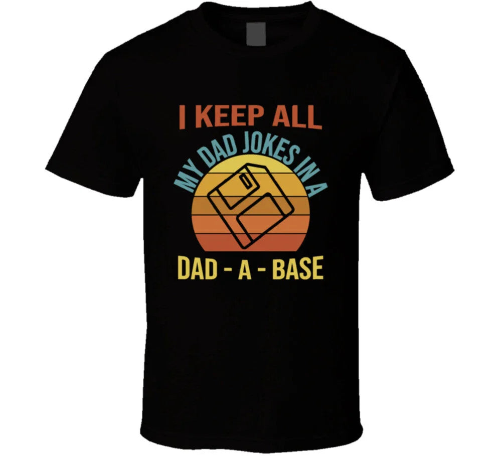 I Keep All My Dad Jokes In A Dad-a-base T Shirt Unisex T-shirt, Sweatshirt, Hoodie, Long Sleeve Tee - T-Shirt, Sweatshirt, Hoodie