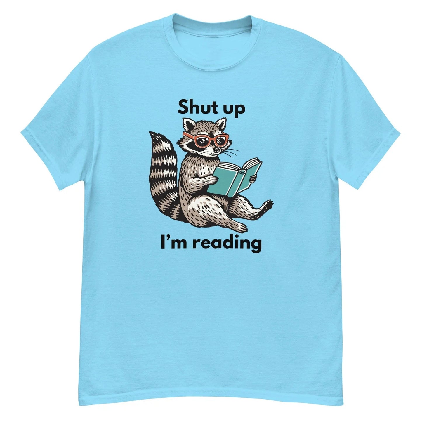 Shut Up Im Reading Shirt Unisex Black Tee with Funny Raccoon Unisex T-shirt, Sweatshirt, Hoodie, Long Sleeve Tee - T-Shirt, Sweatshirt, Hoodie
