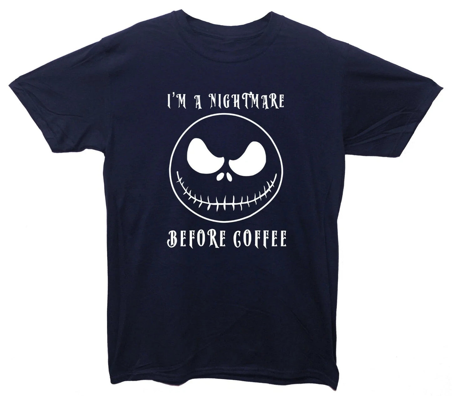 I'm A Nightmare Before Coffee Funny Printed T-Shirt (Jack Skellington Inspired) Unisex T-shirt, Sweatshirt, Hoodie, Long Sleeve Tee - T-Shirt, Sweatshirt, Hoodie