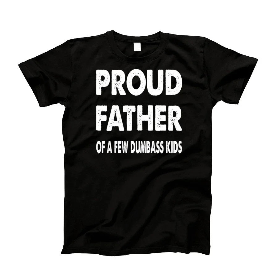 Proud Father of a Few Dumbass Kids T-Shirt Tee Funny Dad Day Gift Unisex Tee M Unisex T-shirt, Sweatshirt, Hoodie, Long Sleeve Tee - T-Shirt, Sweatshirt, Hoodie