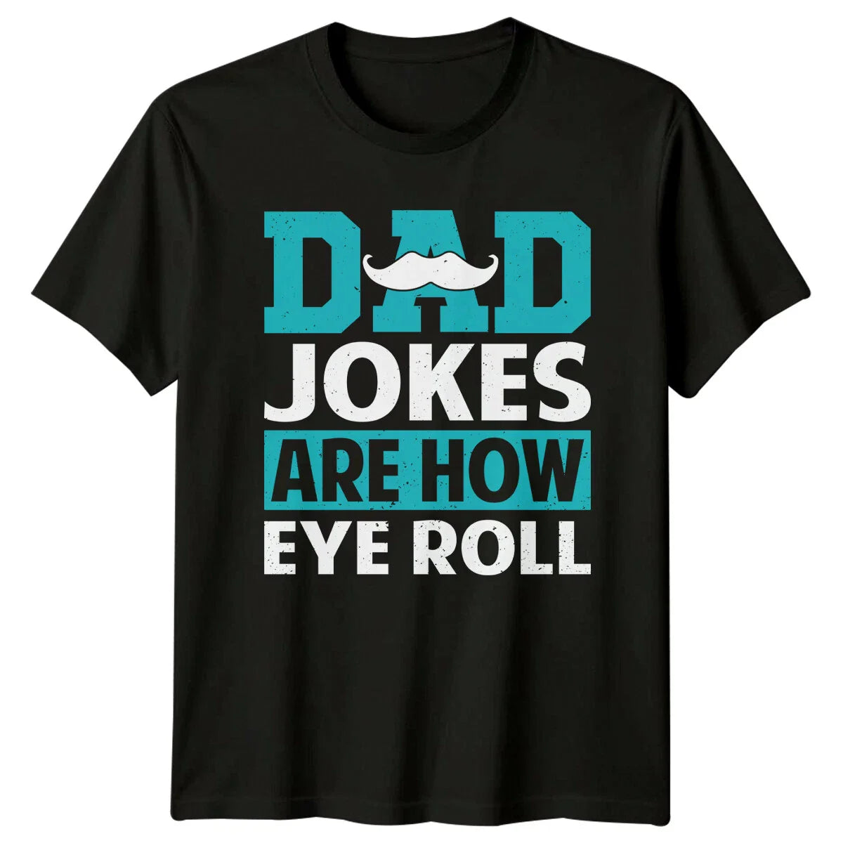 Dad Jokes Are How Eye Roll T-Shirt, Father's Day Gift T-Shirt Unisex T-shirt, Sweatshirt, Hoodie, Long Sleeve Tee - T-Shirt, Sweatshirt, Hoodie