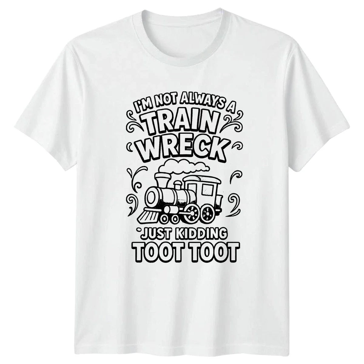 Im Not Always A Train T-Shirt Sarcastic Quotes Birthday Gift For Him And Her Unisex T-shirt, Sweatshirt, Hoodie, Long Sleeve Tee - T-Shirt, Sweatshirt, Hoodie
