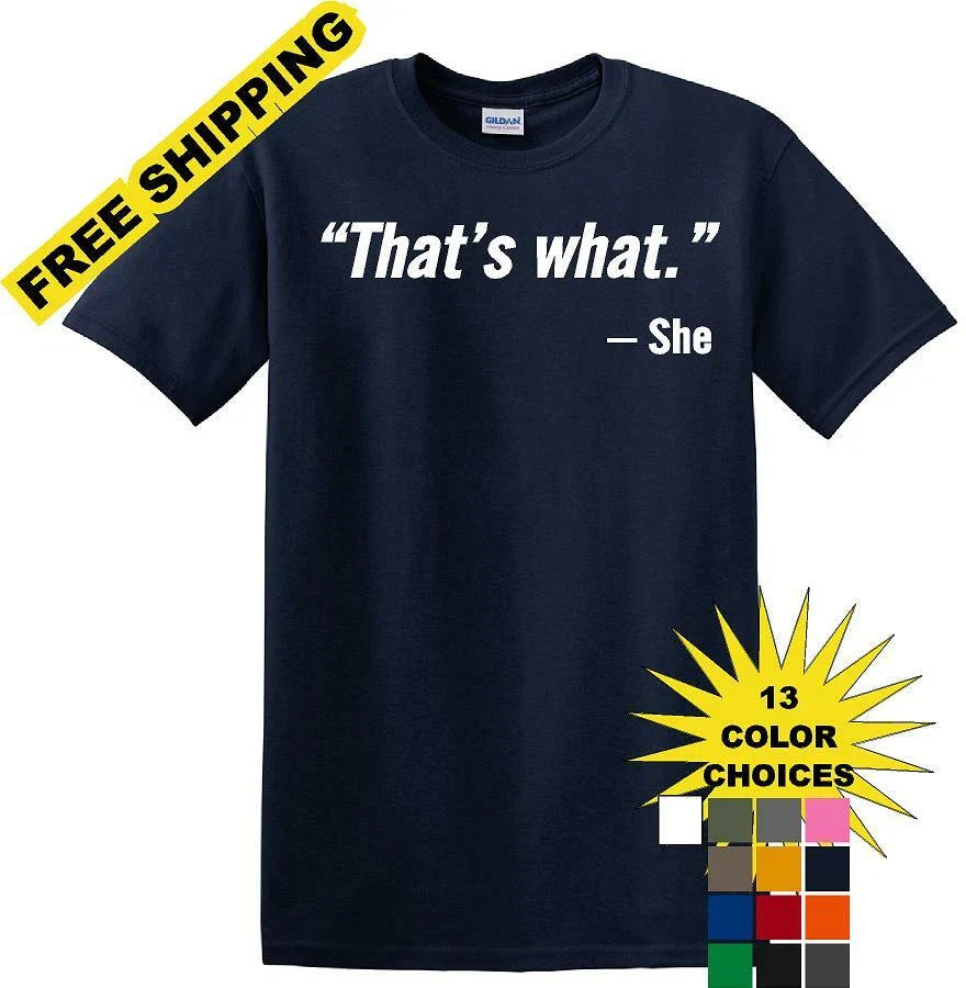 That's What She Said - Quote - Funny shirt - short sleeved T-shirt TH02 Unisex T-shirt, Sweatshirt, Hoodie, Long Sleeve Tee - T-Shirt, Sweatshirt, Hoodie