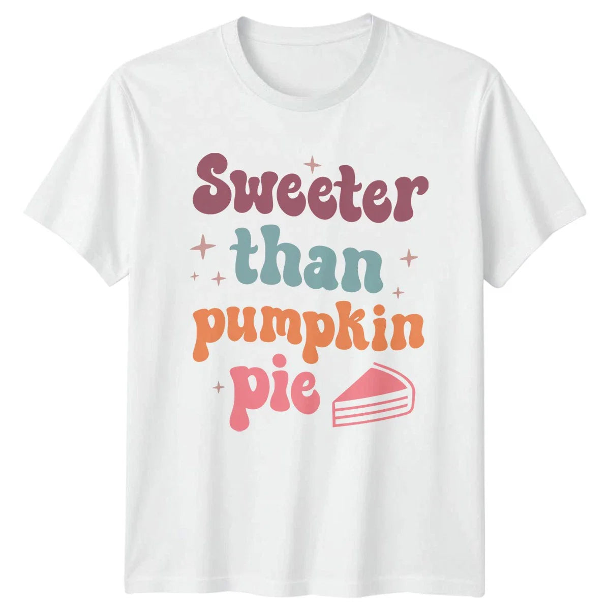 Sweeter Than Pumpkin Pie T-Shirt Autumn Baking Food Thanksgiving Gift Unisex T-shirt, Sweatshirt, Hoodie, Long Sleeve Tee - T-Shirt, Sweatshirt, Hoodie