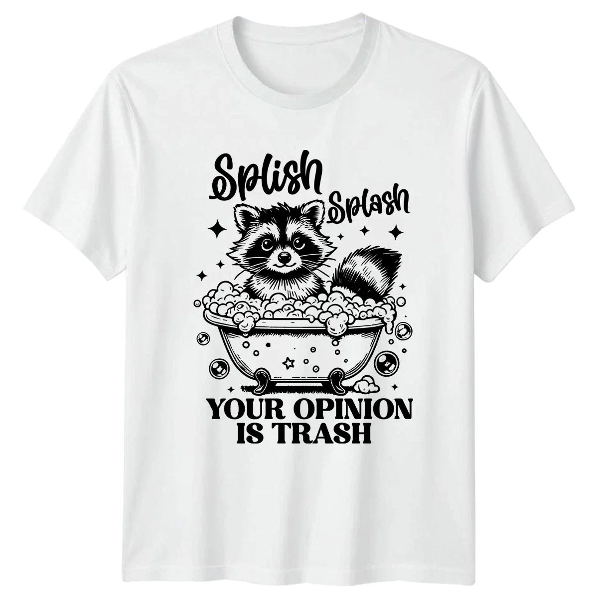 Splish Splash Your Opinion Is Humorous Raccoon Animal T-Shirt Birthday Gift Unisex T-shirt, Sweatshirt, Hoodie, Long Sleeve Tee - T-Shirt, Sweatshirt, Hoodie