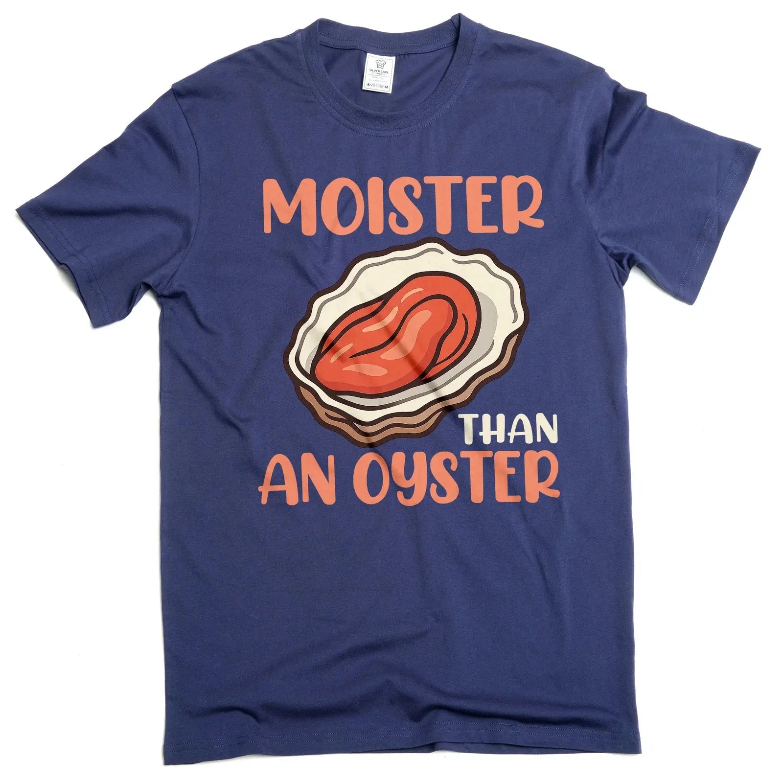 Funny inappropriate adult humor moister than an oyster T-shirt Unisex T-shirt, Sweatshirt, Hoodie, Long Sleeve Tee - T-Shirt, Sweatshirt, Hoodie
