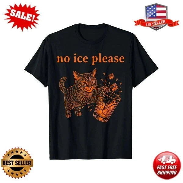 No Ice Please Funny Cat Meme Men Women T-Shirt Unisex T-shirt, Sweatshirt, Hoodie, Long Sleeve Tee - T-Shirt, Sweatshirt, Hoodie