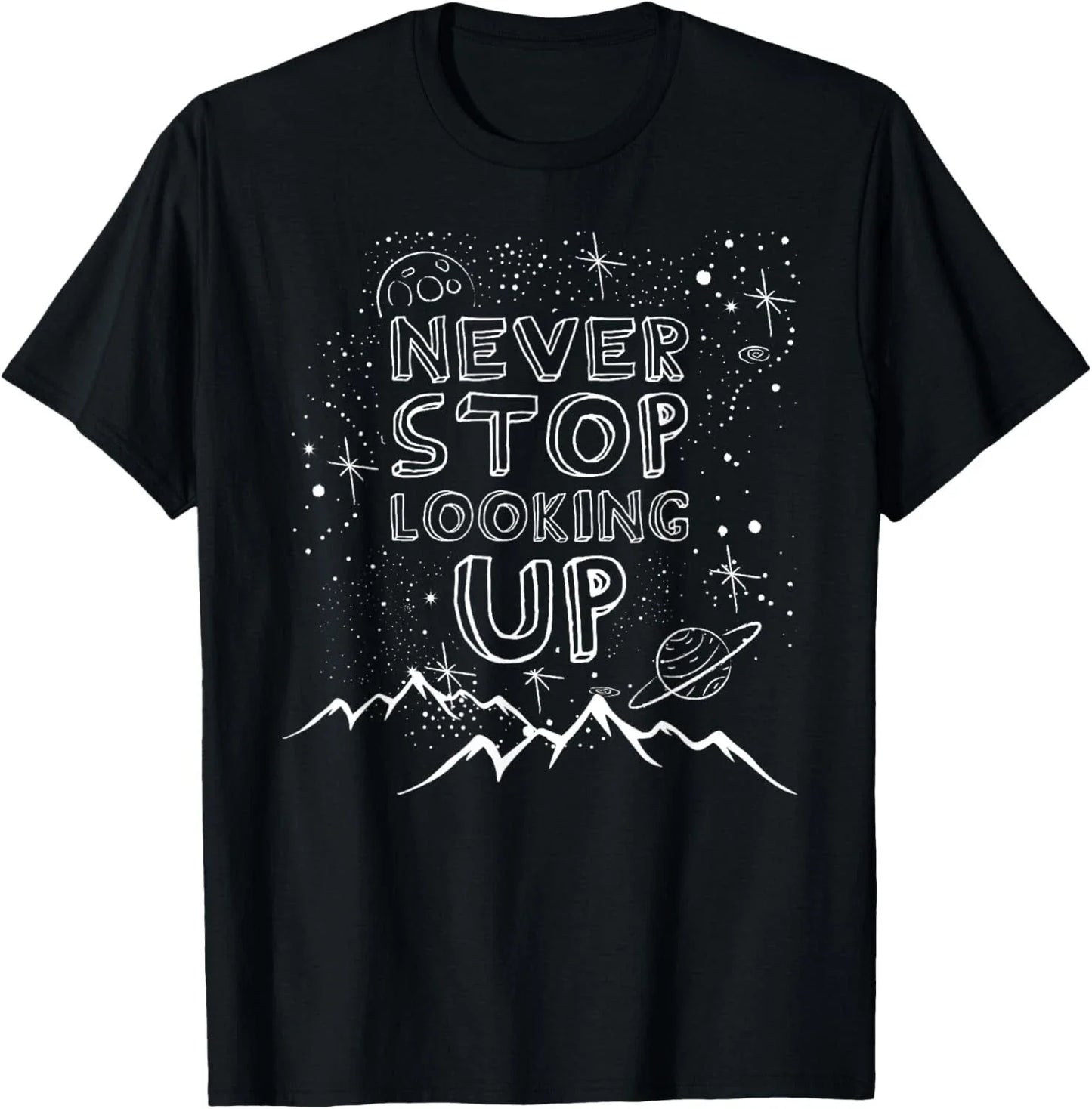 Never Stop Looking Up T-Shirt Stargazing Astronomy Gift Unisex T-Shirt Unisex T-shirt, Sweatshirt, Hoodie, Long Sleeve Tee - T-Shirt, Sweatshirt, Hoodie