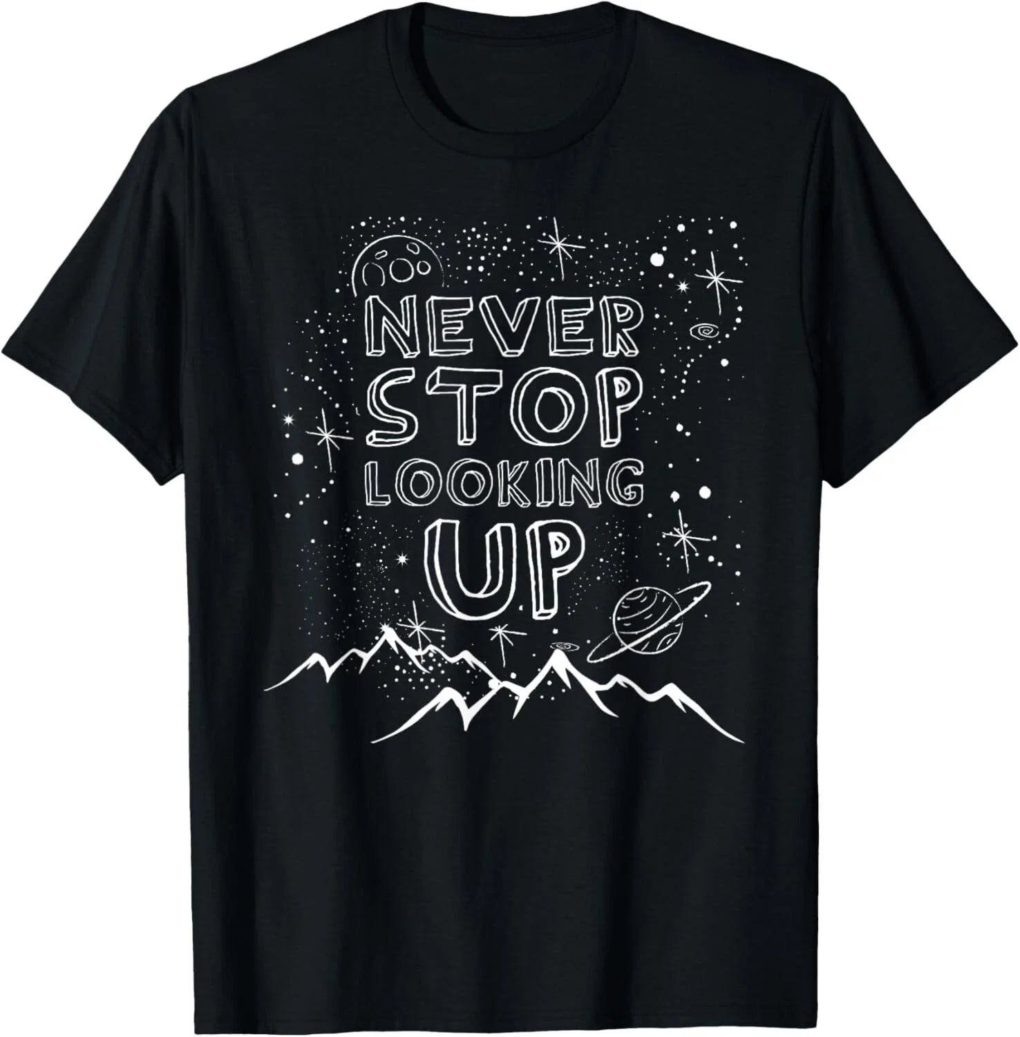 Never Stop Looking Up T-Shirt Stargazing Astronomy Gift Unisex T-Shirt Unisex T-shirt, Sweatshirt, Hoodie, Long Sleeve Tee - T-Shirt, Sweatshirt, Hoodie