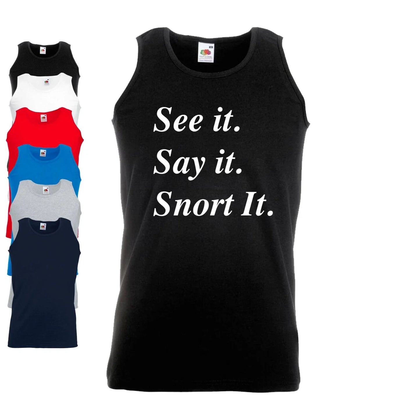 See It Say It Snort It Vest | Drug | Funny | Festival | Rave Unisex T-shirt, Sweatshirt, Hoodie, Long Sleeve Tee - T-Shirt, Sweatshirt, Hoodie