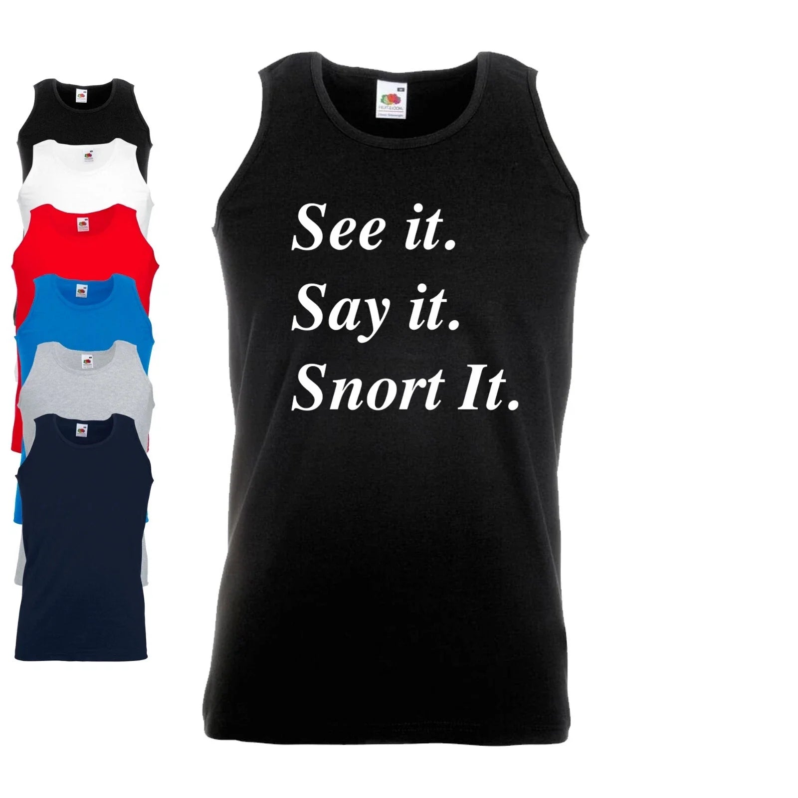 See It Say It Snort It Vest | Drug | Funny | Festival | Rave Unisex T-shirt, Sweatshirt, Hoodie, Long Sleeve Tee - T-Shirt, Sweatshirt, Hoodie