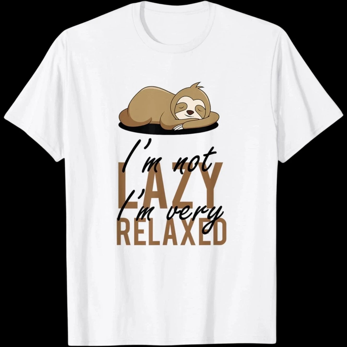 i'm not Lazy, I'm relaxed funny sleeping loth WHITE T-Shirt Unisex T-shirt, Sweatshirt, Hoodie, Long Sleeve Tee - T-Shirt, Sweatshirt, Hoodie